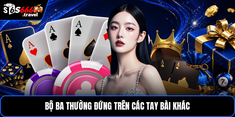 Bộ ba thường đứng trên các tay bài khác