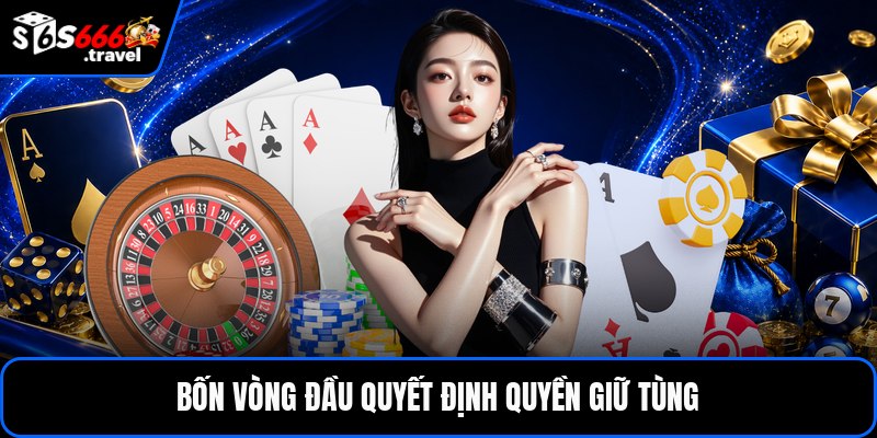 Bốn vòng đầu quyết định quyền giữ tùng