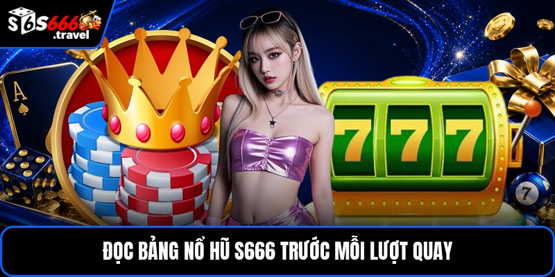 Đọc bảng nổ hũ S666 trước mỗi lượt quay