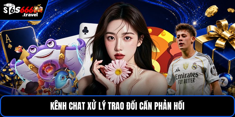 Kênh chat xử lý trao đổi cần phản hồi