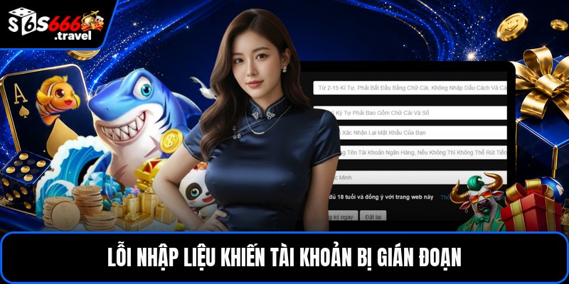 Lỗi nhập liệu khiến tài khoản bị gián đoạn