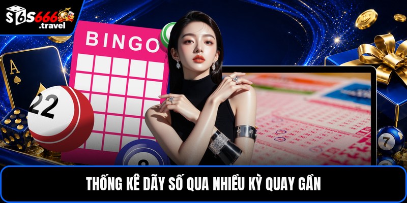 Thống kê dãy số qua nhiều kỳ quay gần